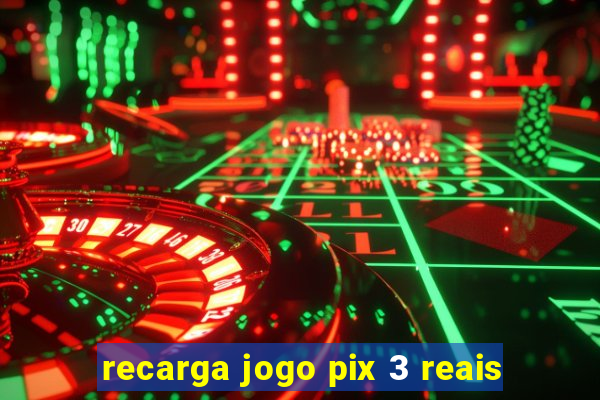 recarga jogo pix 3 reais